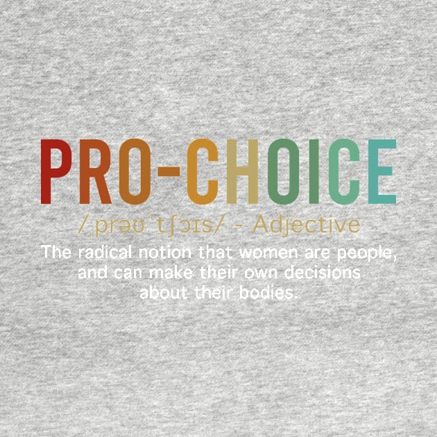 Pro Choice Definition Feminist Women's Rights by ChicGraphix